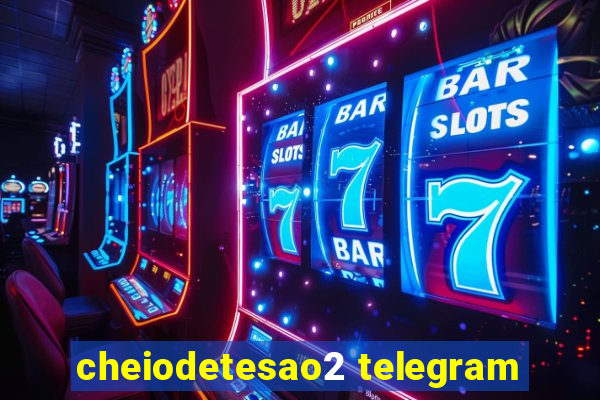 cheiodetesao2 telegram